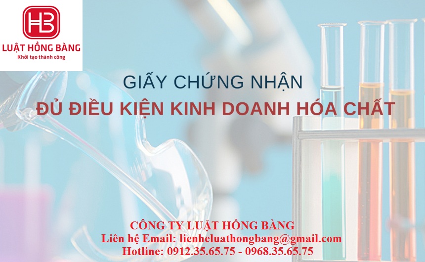 THỦ TỤC ĐỀ NGHỊ CẤP GIẤY CHỨNG NHẬN ĐỦ ĐIỀU KIỆN KINH DOANH HÓA CHẤT