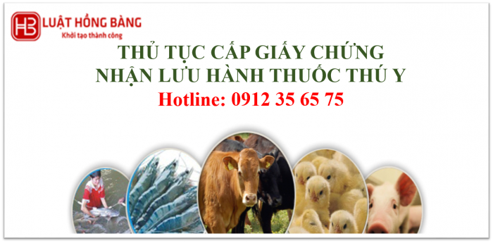 THỦ TỤC CẤP GIẤY CHỨNG NHẬN LƯU HÀNH THUỐC THÚ Y