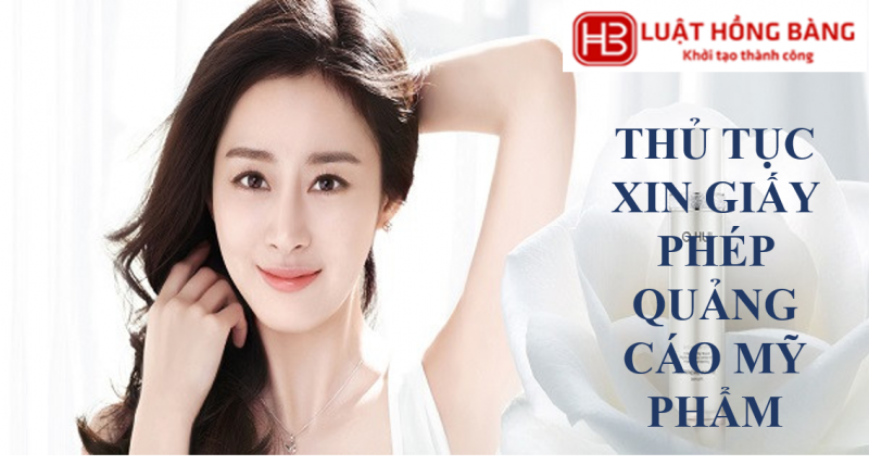 HỒ SƠ XIN CẤP PHÉP QUẢNG CÁO MỸ PHẨM