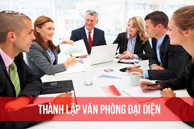 THÀNH LẬP VĂN PHÒNG ĐẠI DIỆN CHO DOANH NGHIỆP VIỆT NAM