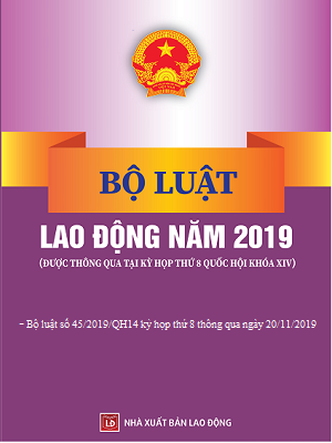 NHỮNG ĐIỂM MỚI CỦA BỘ LUẬT LAO ĐỘNG NĂM 2019