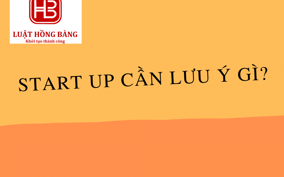 Những vấn đề pháp lý cần lưu ý đối với công ty start up