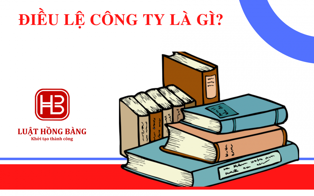 Điều lệ Công ty là gì?