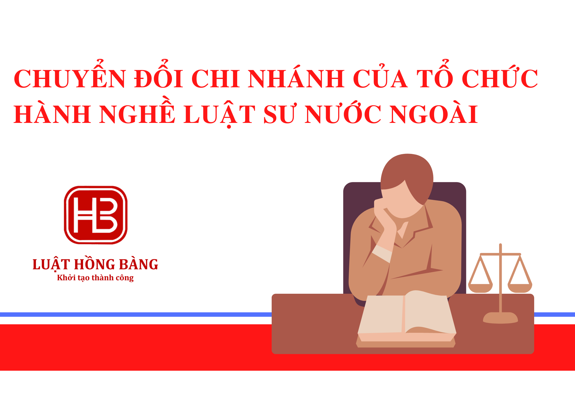 Thủ tục chuyển đổi Chi nhánh của tổ chức hành nghề luật sư nước ngoài thành công ty Luật TNHH 100% vốn nước ngoài tại Việt Nam