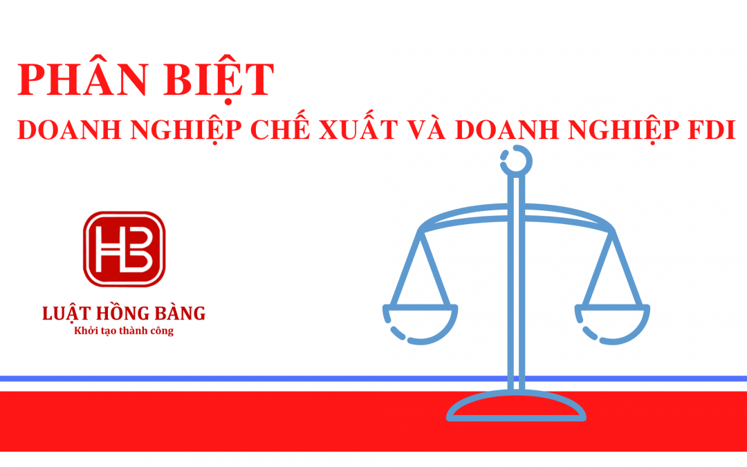 Phân biệt doanh nghiệp chế xuất và doanh nghiệp FDI