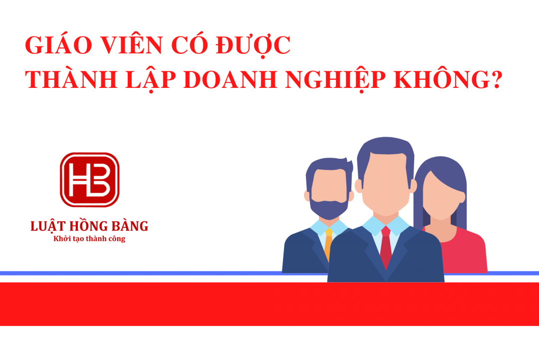 Giáo viên có được quyền thành lập doanh nghiệp không?