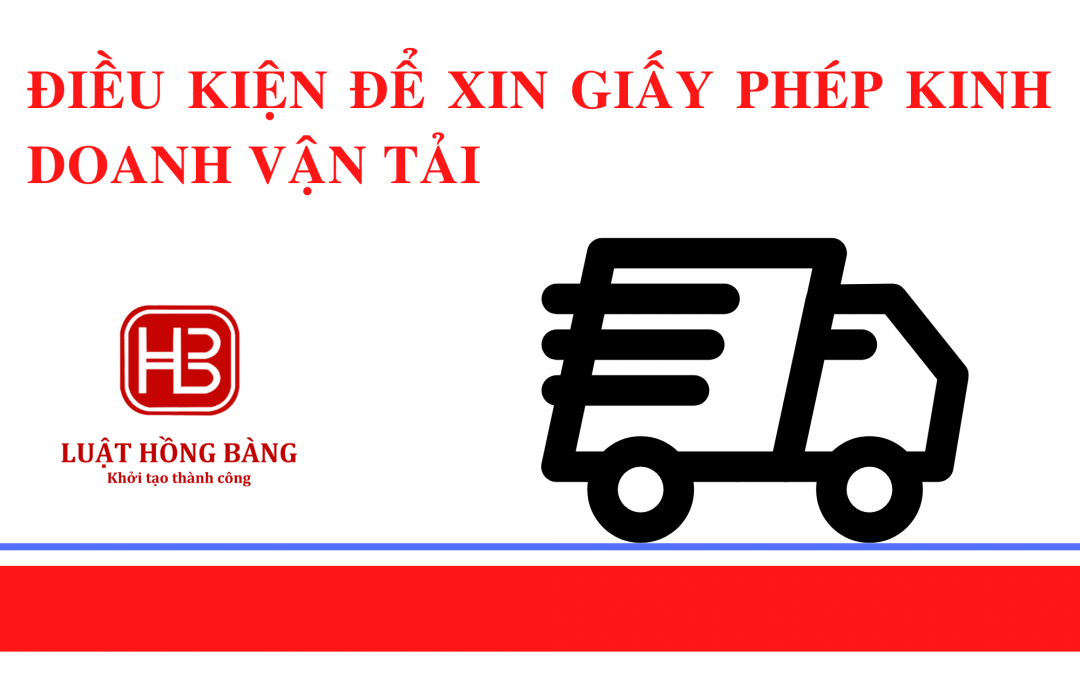 Điều kiện để xin giấy phép kinh doanh vận tải