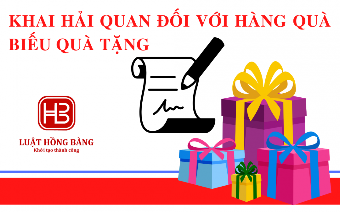 Khai hải quan đối với hàng quà biếu quà tặng