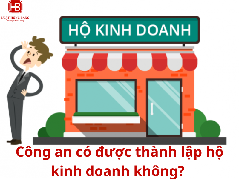 Công an có đăng ký thành lập hộ kinh doanh được không?