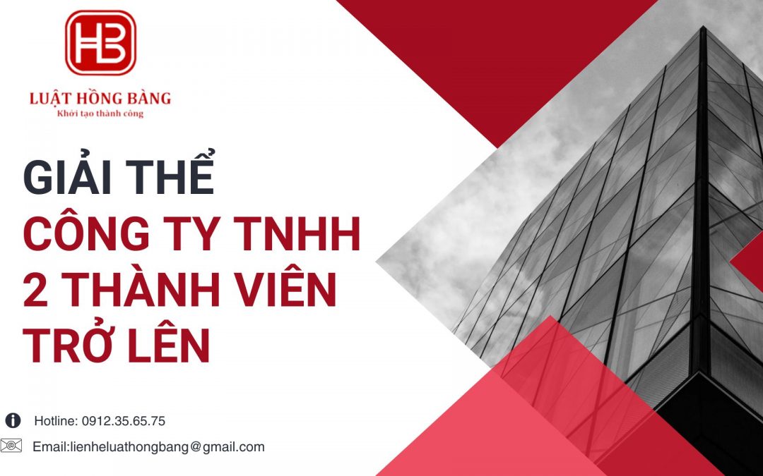 Điều kiện, trình tự và thủ tục thực hiện giải thể Công ty TNHH 2 thành viên