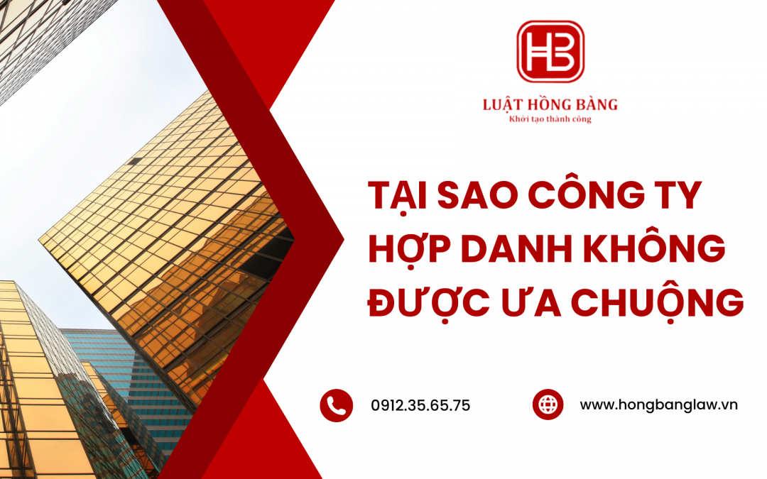 TẠI SAO CÔNG TY HỢP DANH KHÔNG ĐƯỢC ƯA CHUỘNG