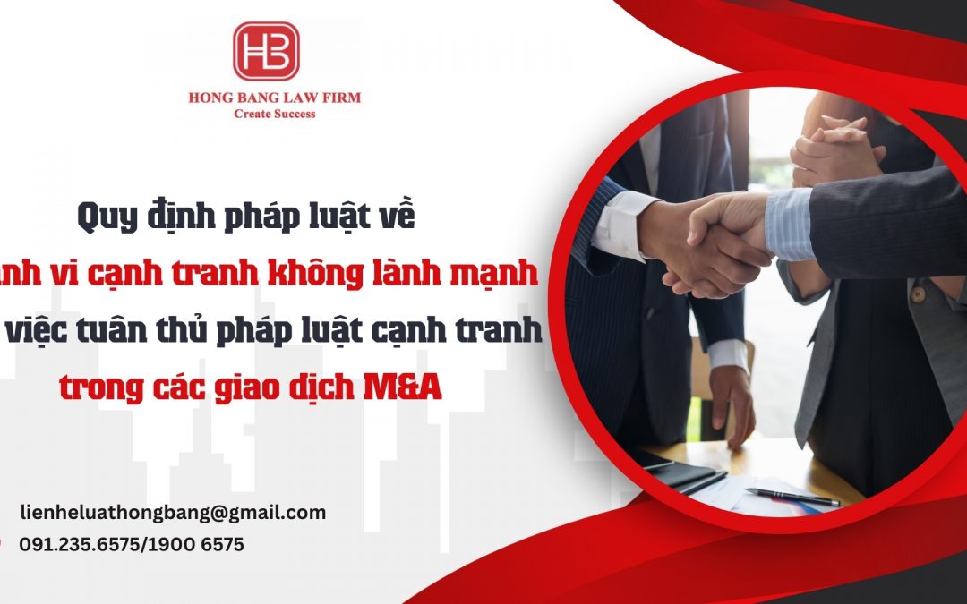 Quy định pháp luật về hành vi cạnh tranh không lành mạnh và việc tuân thủ pháp luật cạnh tranh trong các giao dịch M&A