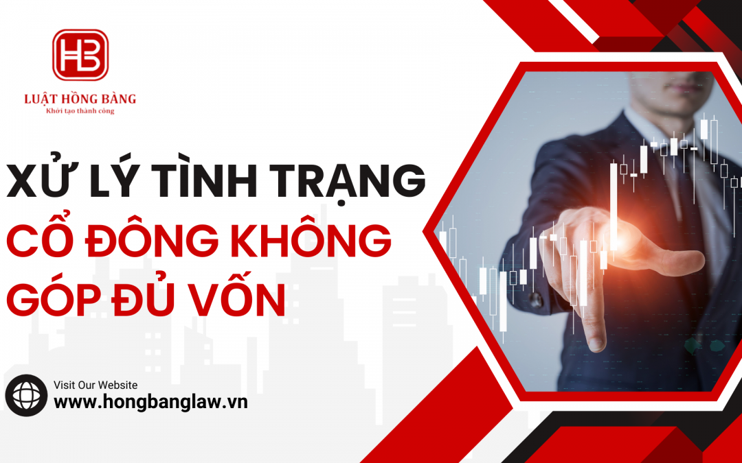 XỬ LÝ TÌNH TRẠNG CỔ ĐÔNG KHÔNG GÓP ĐỦ VỐN